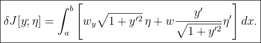 |----------∫-b[-----------------------------]----|
|                 ∘ ------′2      ----y′--- ′     |
|δJ[y;η] =  a   wy  1 + y  η + w ∘ 1 + y′2η  dx. |
--------------------------------------------------
