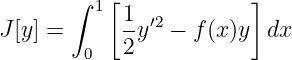       ∫  1[1            ]
J[y] =     --y′2 − f(x )y  dx
        0  2
