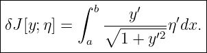 |----------------------------|
|          ∫ b    y′         |
|δJ[y;η] =     ∘--------η′dx. |
------------a----1-+-y′2------|
