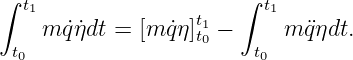 ∫                      ∫
  t1               t1     t1
    m ˙q˙ηdt = [m ˙qη]t0 −     m ¨qηdt.
 t0                      t0
