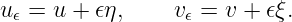 u =  u + 𝜖η,    v  = v + 𝜖ξ.
 𝜖               𝜖
