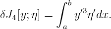            ∫ b
δJ4[y;η] =    y′3η′dx.
            a
