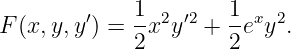 F(x, y,y′) =  1x2y′2 + 1exy2.
             2        2
