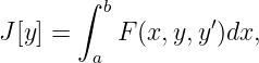        ∫ b
J [y] =    F (x,y,y ′)dx,
        a
