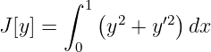        ∫
         1 ( 2    ′2)
J [y] =      y +  y   dx
        0
