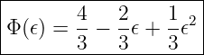 |-------4---2-----1--|
Φ (𝜖) = --− --𝜖 + -𝜖2|
--------3---3-----3---
