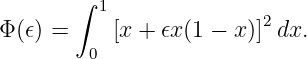        ∫
         1               2
Φ(𝜖) =     [x + 𝜖x (1 − x )] dx.
        0
