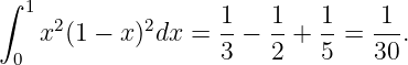 ∫
  1  2      2      1-  1-   1-  -1-
   x  (1 − x )dx =  3 − 2 +  5 = 30 .
 0
