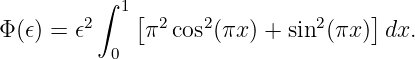          ∫
        2  1 [ 2   2          2    ]
Φ(𝜖) = 𝜖      π cos (πx ) + sin (πx) dx.
          0
