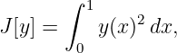        ∫ 1
J [y] =     y(x)2dx,
        0
