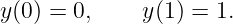 y (0 ) = 0,    y(1) = 1.
