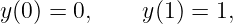 y (0 ) = 0,    y(1) = 1,
