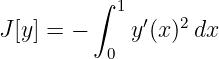          ∫
           1  ′  2
J [y] = −     y(x ) dx
          0

