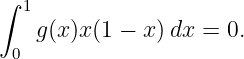 ∫ 1
   g (x )x(1 − x)dx =  0.
 0

