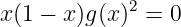             2
x(1 − x)g(x)  = 0
