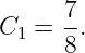      7
C1 = --.
     8
