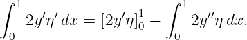∫  1                   ∫  1
    2y′η′dx = [2y′η]10 −    2y′′η dx.
  0                      0
