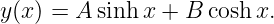 y (x ) = A sinh x + B cosh x.

