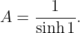      --1---
A =  sinh 1 .
