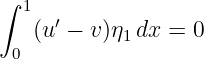 ∫
  1  ′
   (u − v )η1 dx = 0
 0
