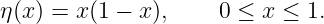 η(x) = x (1 − x ),     0 ≤ x ≤ 1.
