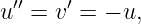 u′′ = v′ = − u,
