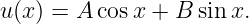 u(x) = A cosx + B  sin x.
