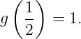   (1 )
g  --  = 1.
   2
