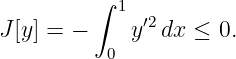          ∫
            1 ′2
J [y] = −     y  dx ≤ 0.
           0

