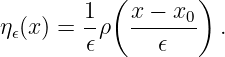         1 ( x − x0 )
η𝜖(x ) = -ρ  -------  .
        𝜖      𝜖
