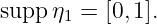 supp η  = [0,1].
      1
