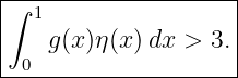 |--------------------|
|∫ 1                 |
|   g (x )η(x)dx >  3.|
--0------------------
