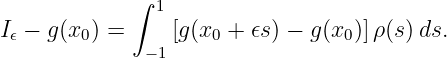              ∫
               1
I𝜖 − g(x0) =     [g(x0 + 𝜖s) − g(x0)]ρ(s)ds.
              −1
