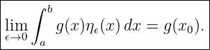 |----------------------------|
|   ∫  b                     |
|lim     g(x)η𝜖(x)dx =  g(x0).|
-𝜖→0--a----------------------
