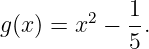 g (x ) = x2 − 1.
             5
