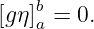     b
[gη]a = 0.
