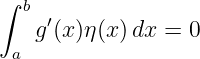 ∫ b
   g ′(x)η(x) dx = 0
 a
