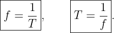 |------|     |-------|
|    1-|     |     1-|
f =  T |,    |T =  f .
--------     --------
