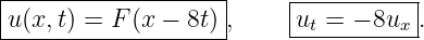 |-------------------|    |-----------|
-u(x,t) =-F(x-−-8t)-,    -ut-=-−-8ux-.
