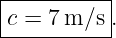|----------|
-c =-7m/s--.
