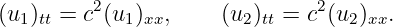 (u1)tt = c2(u1)xx,    (u2)tt = c2(u2)xx.
