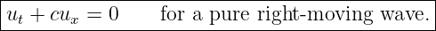|----------------------------------------------|
|u +  cu =  0    for a pure right-moving  wave. |
--t-----x--------------------------------------
