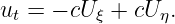 ut = − cUξ + cUη.
