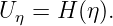 U η = H (η ).
