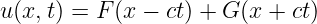 u (x,t) = F (x − ct) + G(x + ct)
