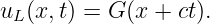 uL (x,t) = G (x + ct).

