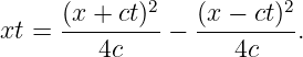       (x + ct)2   (x − ct)2
xt =  ---------− ---------.
         4c          4c
