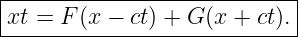 -----------------------------
|                            |
-xt-=-F-(x-−-ct) +-G-(x-+-ct).
