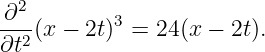 ∂2--       3
∂t2(x − 2t)  = 24(x − 2t).
