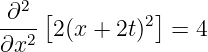 ∂2  [          ]
--2- 2(x + 2t)2 =  4
∂x
